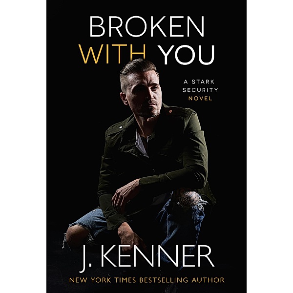 Broken With You (Stark Security, #2) / Stark Security, J. Kenner