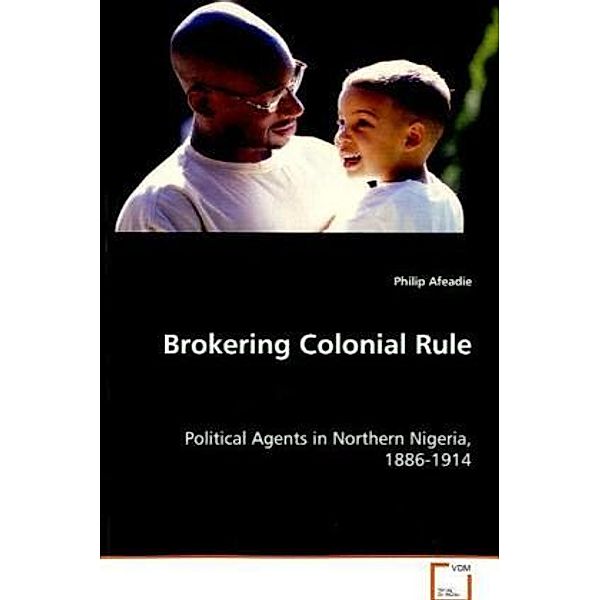 Brokering Colonial Rule, Philip Afeadie