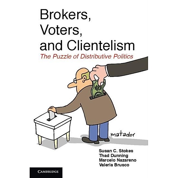 Brokers, Voters, and Clientelism, Susan C. Stokes