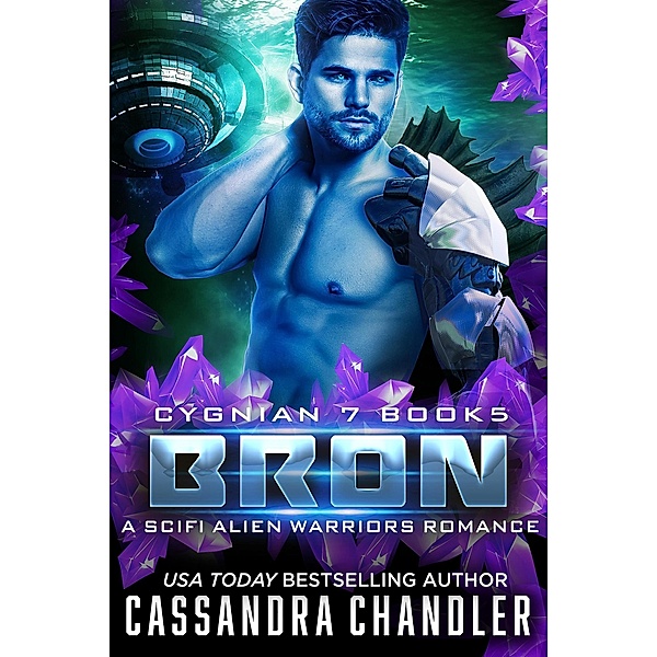 Bron: A Scifi Alien Warriors Romance (Cygnian 7, #5) / Cygnian 7, Cassandra Chandler