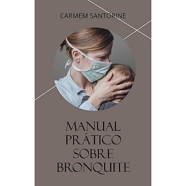 Bronquite - Manual Prático, Carmem Santorine