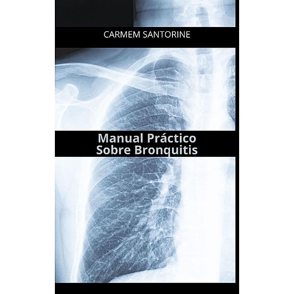 Bronquitis - Manual práctico, Carmem Santorine