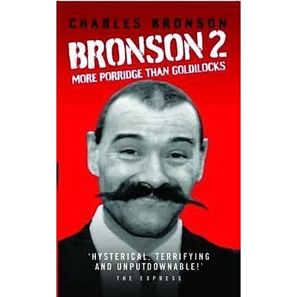 Bronson 2 - More Porridge Than Goldilocks, Charles Bronson