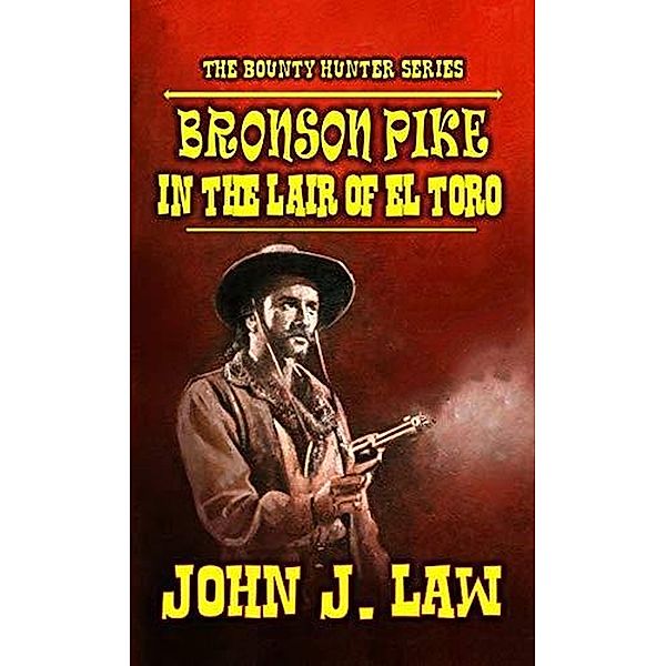 Bronson Pike in the Lair of El Toro, John J. Law