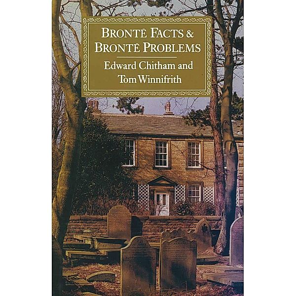 Brontë Facts and Brontë Problems, Edward Chitham, Tom Winnifrith