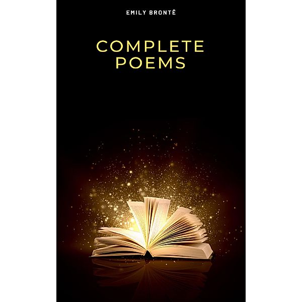 Brontë Sisters: Complete Poems, Brontë Sisters, Charlotte Brontë, Emily Brontë
