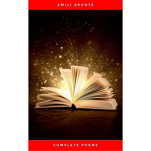 Brontë Sisters: Complete Poems, Brontë Sisters, Charlotte Brontë, Emily Brontë