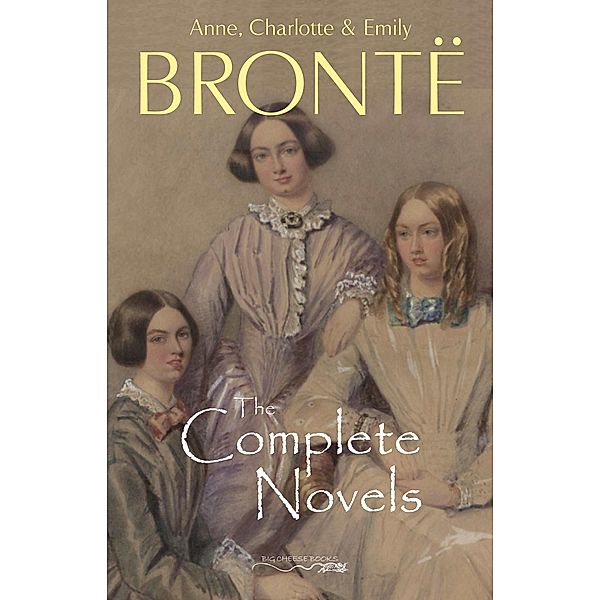 Bronte Sisters: The Complete Novels / Big Cheese Books, Bronte Anne Bronte