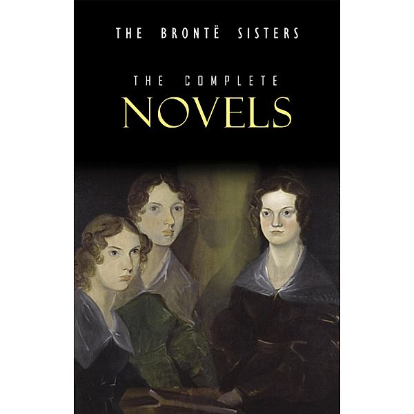 Bronte Sisters: The Complete Novels / KTHTK, Bronte Anne Bronte