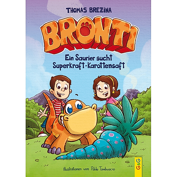 Bronti - Ein Saurier sucht Superkraft-Karottensaft, Thomas Brezina