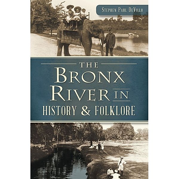 Bronx River in History & Folklore, Stephen Paul Devillo