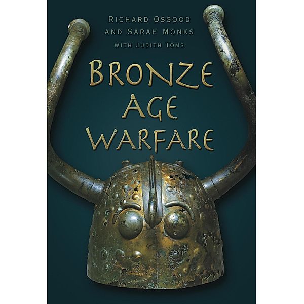 Bronze Age Warfare, Richard Osgood, Sarah Monks