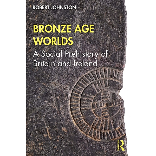 Bronze Age Worlds, Robert Johnston