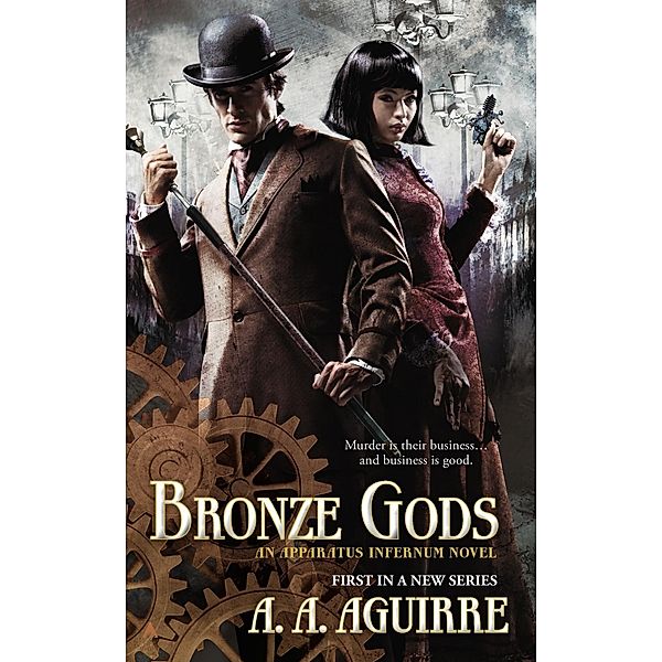 Bronze Gods / An Apparatus Infernum Novel Bd.1, A. A. Aguirre