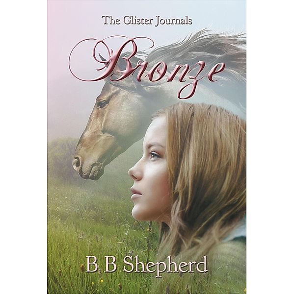 Bronze (The Glister Journals, #1) / The Glister Journals, B B Shepherd