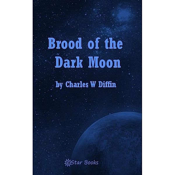 Brood of the Dark Moon, Charles W. Diffin