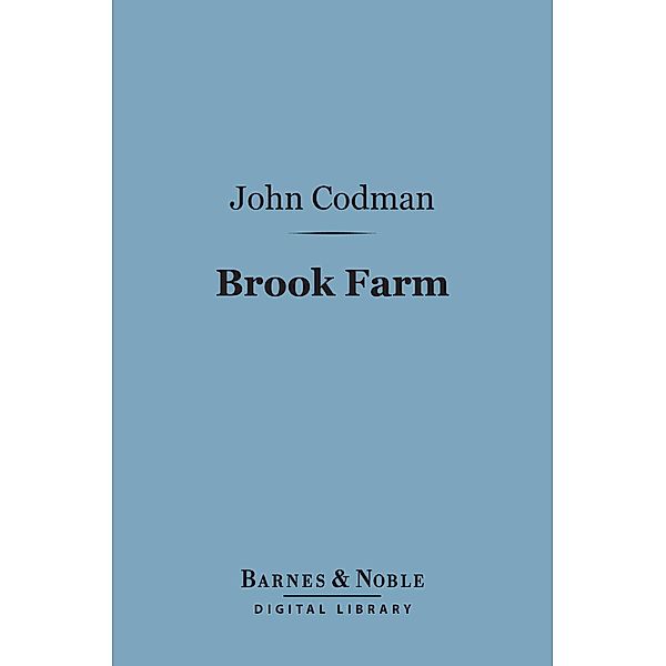 Brook Farm (Barnes & Noble Digital Library) / Barnes & Noble, John Codman