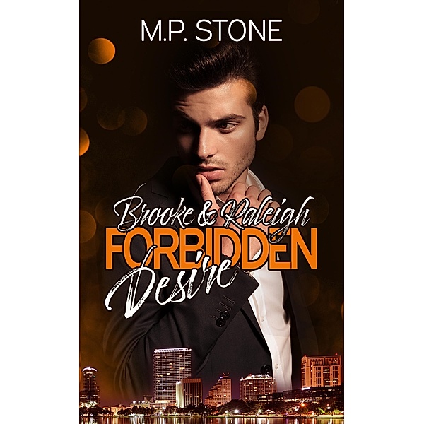 Brooke & Raleigh: Forbidden Desire, M. P. Stone