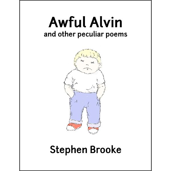 Brooke, S: Awful Alvin and Other Peculiar Poems, Stephen Brooke