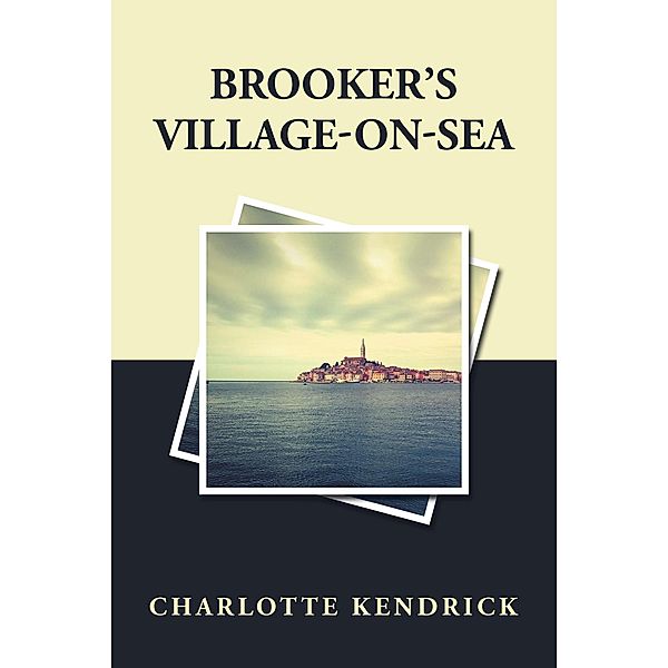 Brooker'S Village-On-Sea, Charlotte Kendrick