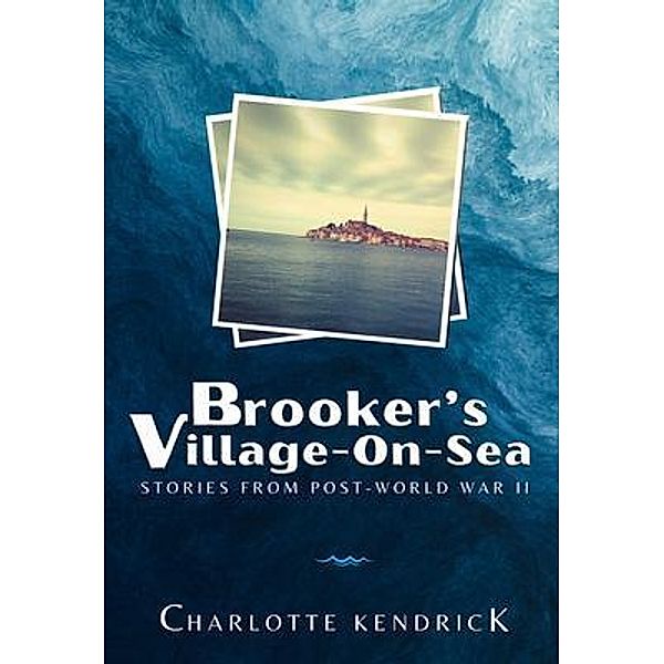 Brooker's Village-On-Sea, Charlotte Kendrick