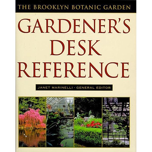 Brooklyn Botanic Garden Gardener's Desk Reference, Janet Marinelli