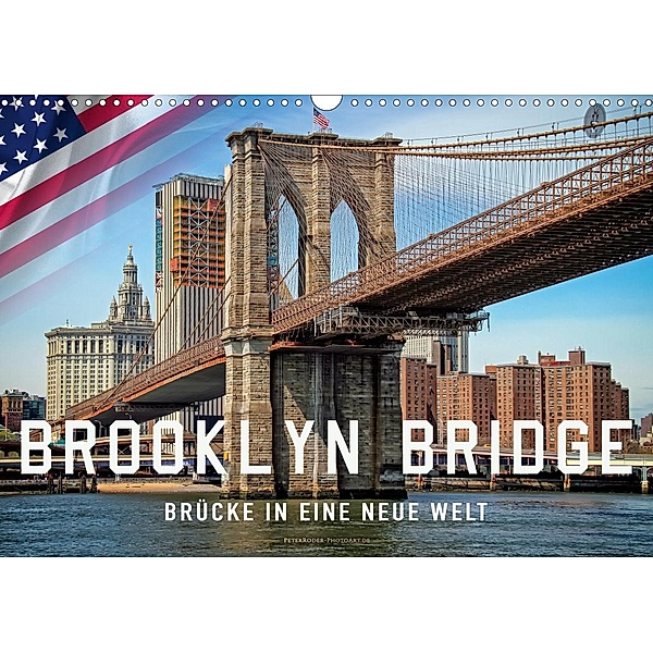 Brooklyn Bridge - Brücke in eine neue Welt (Wandkalender 2021 DIN A3 quer), Peter Roder