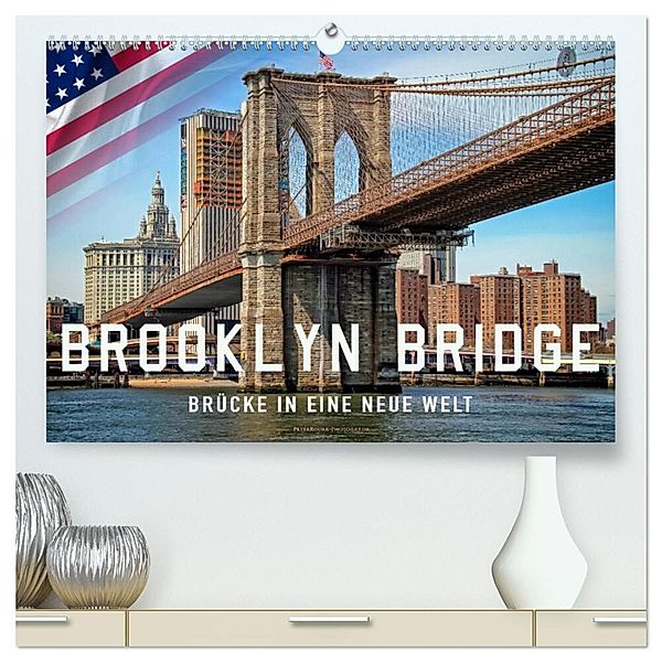 Brooklyn Bridge - Brücke in eine neue Welt (hochwertiger Premium Wandkalender 2025 DIN A2 quer), Kunstdruck in Hochglanz, Calvendo, Peter Roder