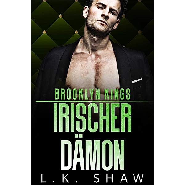 Brooklyn Kings: Irischer Dämon / Brooklyn Kings Deutsch Bd.4, L. K. Shaw
