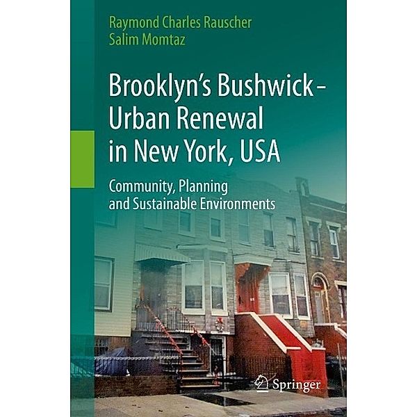 Brooklyn's Bushwick - Urban Renewal in New York, USA, Raymond Charles Rauscher, Salim Momtaz