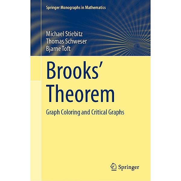 Brooks' Theorem / Springer Monographs in Mathematics, Michael Stiebitz, Thomas Schweser, Bjarne Toft