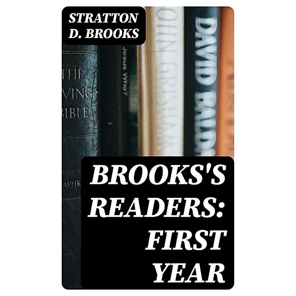 Brooks's Readers: First Year, Stratton D. Brooks