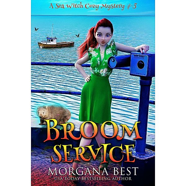 Broom Service (Sea Witch Cozy Mysteries, #5) / Sea Witch Cozy Mysteries, Morgana Best