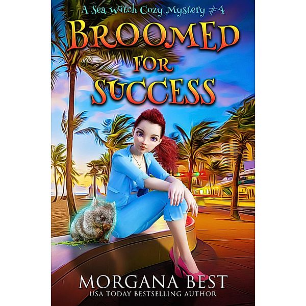 Broomed For Success (Sea Witch Cozy Mysteries, #4) / Sea Witch Cozy Mysteries, Morgana Best