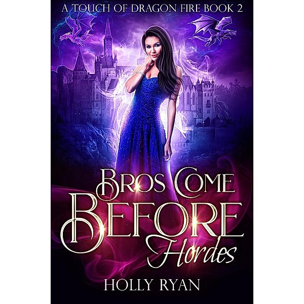 Bros Come Before Hordes (A Touch of Dragon Fire, #2) / A Touch of Dragon Fire, Holly Ryan