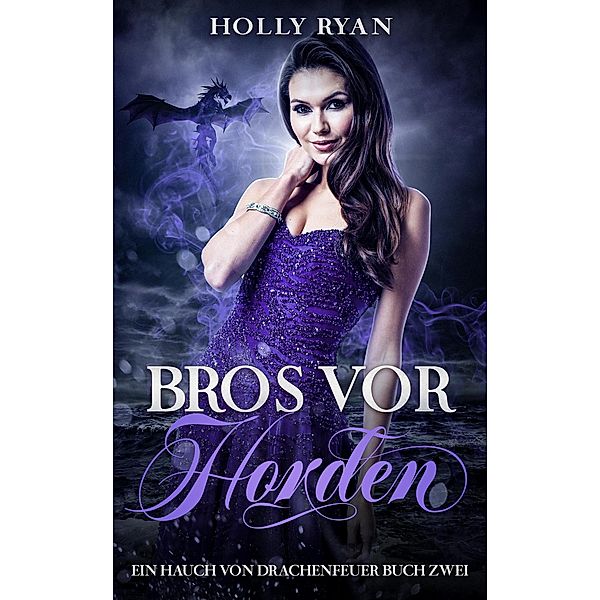 Bros vor Horden (Ein Hauch von Drachenfeuer, #2) / Ein Hauch von Drachenfeuer, Holly Ryan