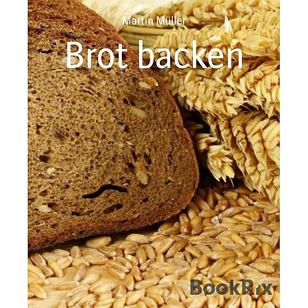 Brot backen, Martin Müller