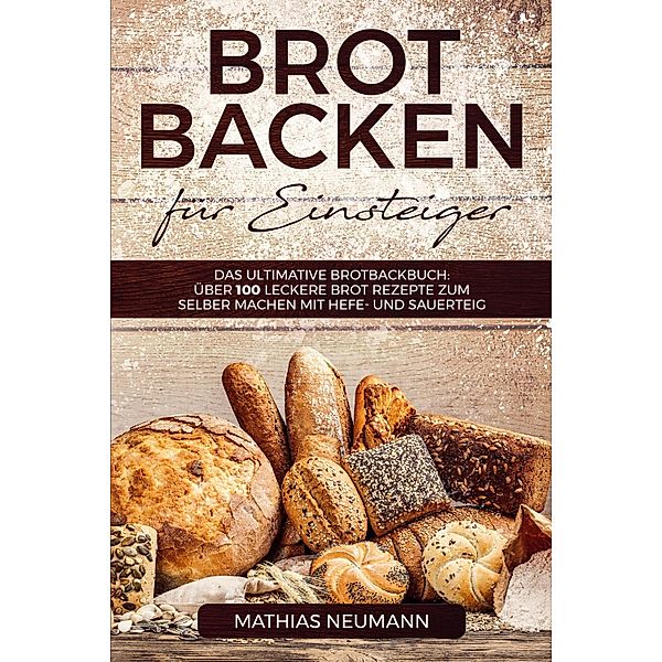 Brot backen für Einsteiger, Mathias Neumann