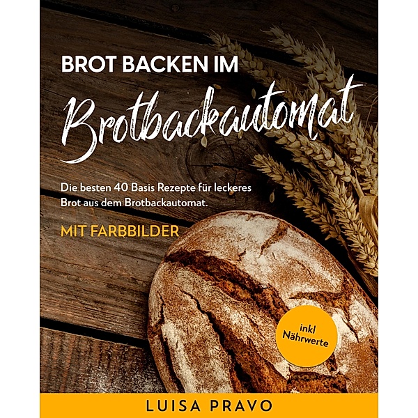 Brot backen im BROTBACKAUTOMAT, Luisa Pravo
