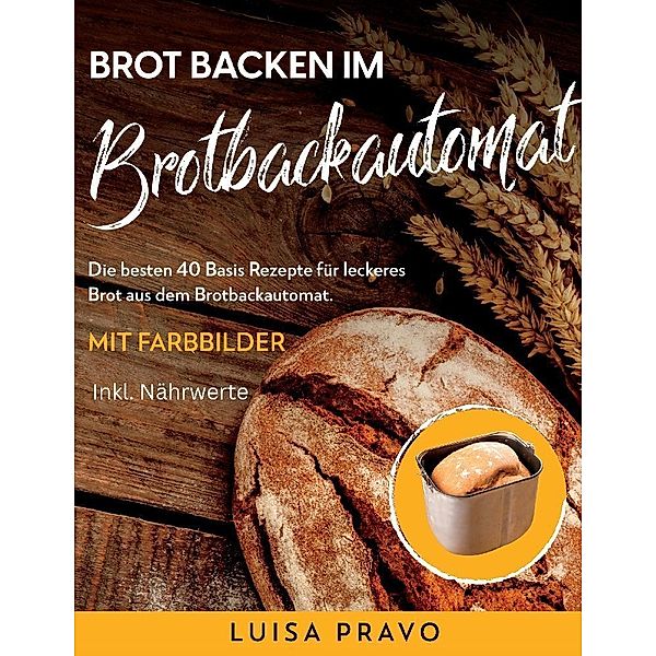 Brot backen im BROTBACKAUTOMAT, Luisa Pravo
