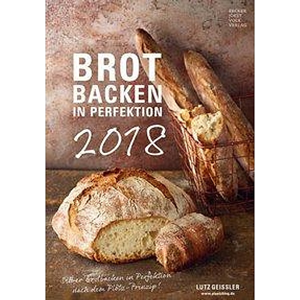 Brot backen in Perfektion 2018, Lutz Geißler