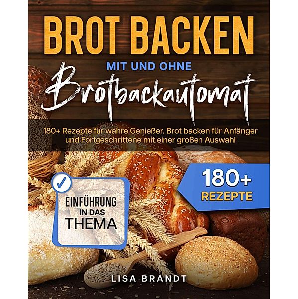 Brot backen mit und ohne Brotbackautomat, Lisa Brandt