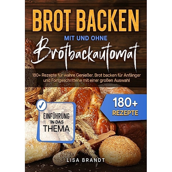 Brot backen mit und ohne Brotbackautomat, Lisa Brandt