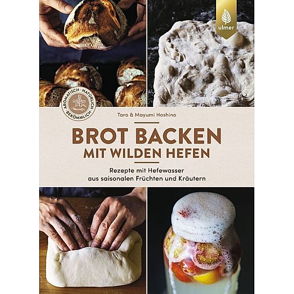 Brot backen mit wilden Hefen, Taro Hoshino, Mayumi Hoshino