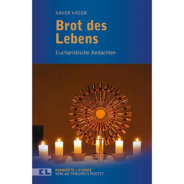 Brot des Lebens / Konkrete Liturgie, Xaver Käser