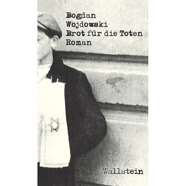 Brot für die Toten / Bibliothek der polnischen Holocaustliteratur Bd.1, Bogdan Wojdowski