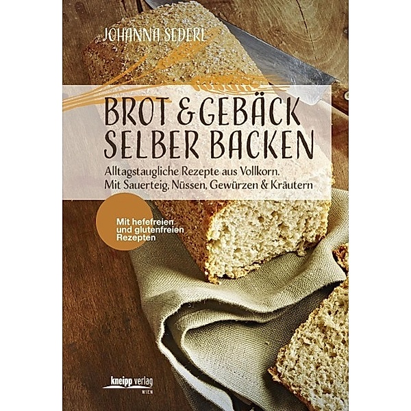 Brot & Gebäck selber backen, Johanna Sederl