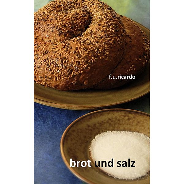 Brot und Salz, F. U. Ricardo