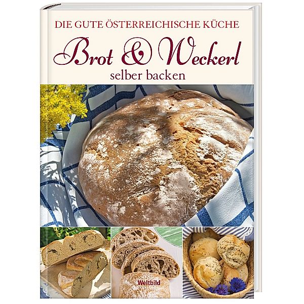 Brot & Weckerl selber backen - Die gute österreichische Küche, Elisabeth Wagner