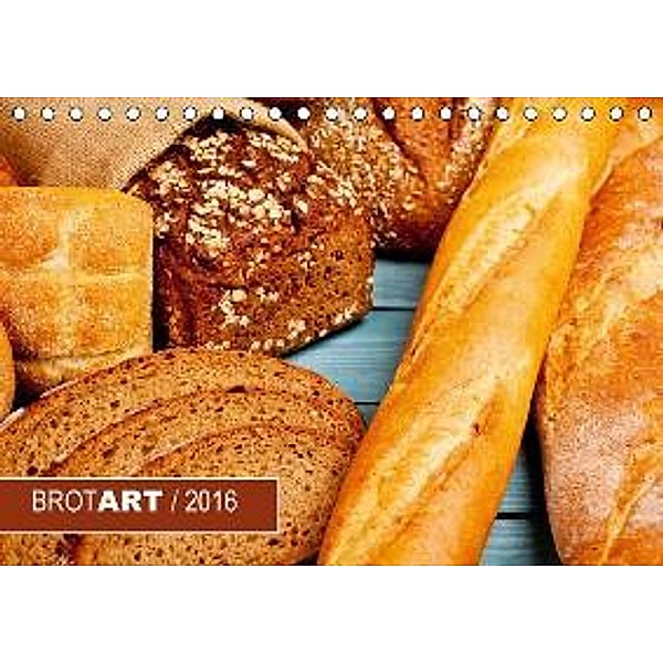 BROTART / 2016 (Tischkalender 2016 DIN A5 quer), Ralph Kerpa